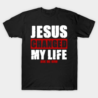 Jesus Changed My Life T-Shirt